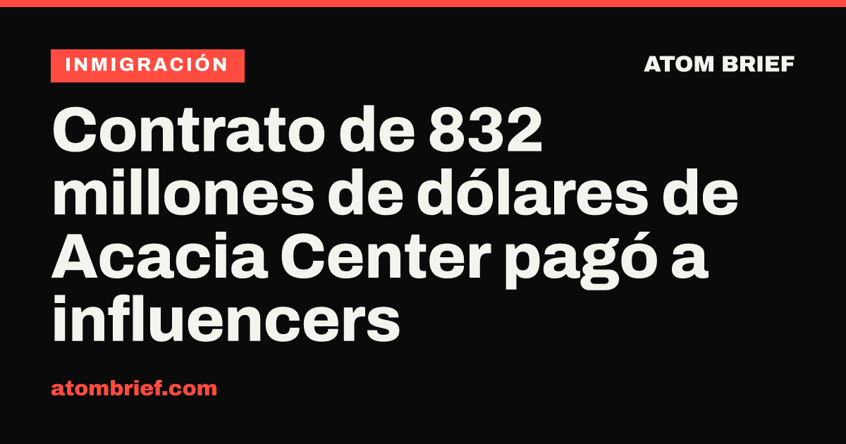 Contrato de 832 millones de dólares de Acacia Center pagó a influencers