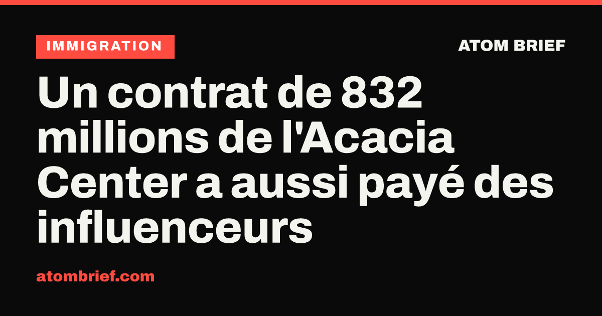 Un contrat de 832 millions de l'Acacia Center a aussi payé des influenceurs