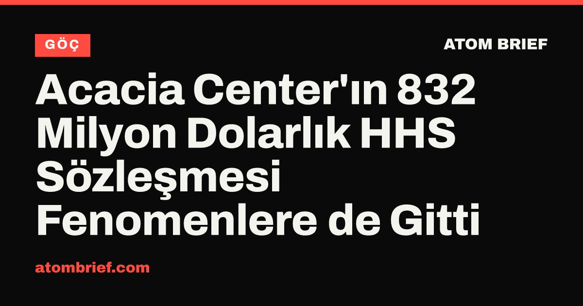 Acacia Center'ın 832 Milyon Dolarlık HHS Sözleşmesi Fenomenlere de Gitti