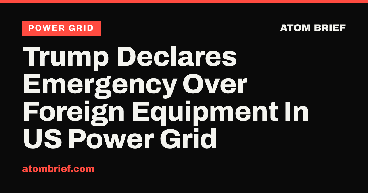 Trump Declares Emergency Over Foreign Equipment In US Power Grid