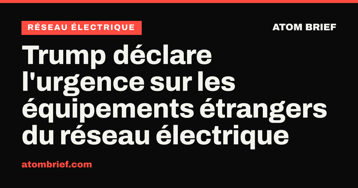 Trump déclare l'urgence sur les équipements étrangers du réseau électrique