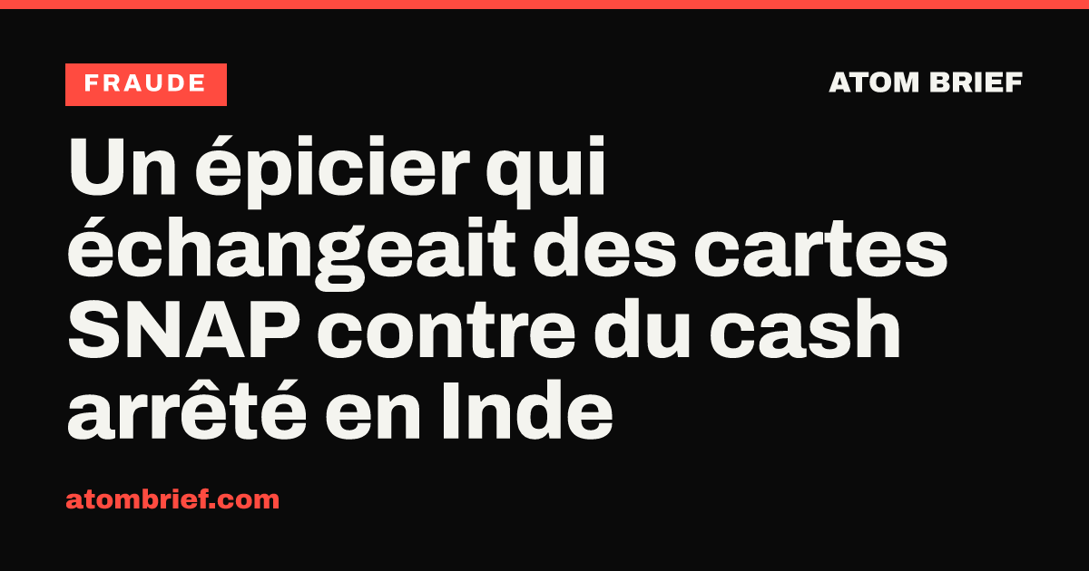Un épicier qui échangeait des cartes SNAP contre du cash arrêté en Inde