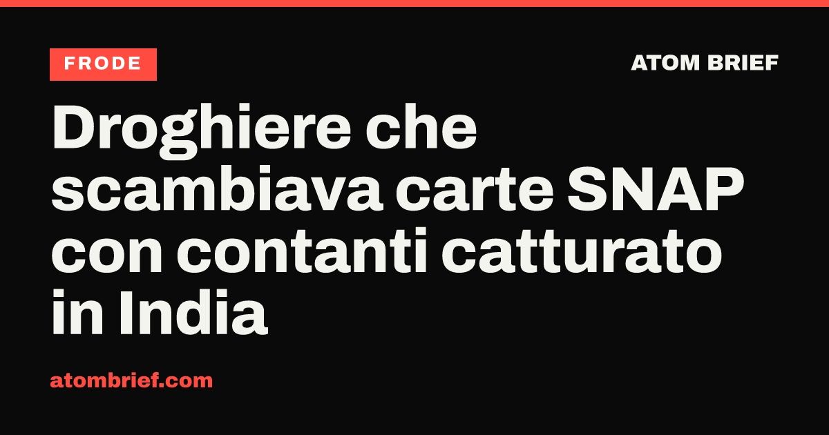 Droghiere che scambiava carte SNAP con contanti catturato in India