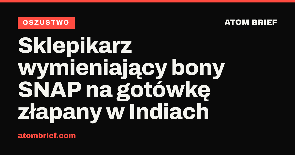 Sklepikarz wymieniający bony SNAP na gotówkę złapany w Indiach