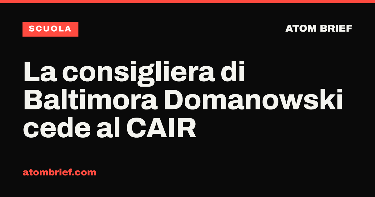 La consigliera di Baltimora Domanowski cede al CAIR