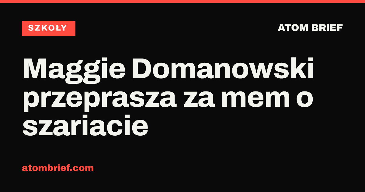 Maggie Domanowski przeprasza za mem o szariacie