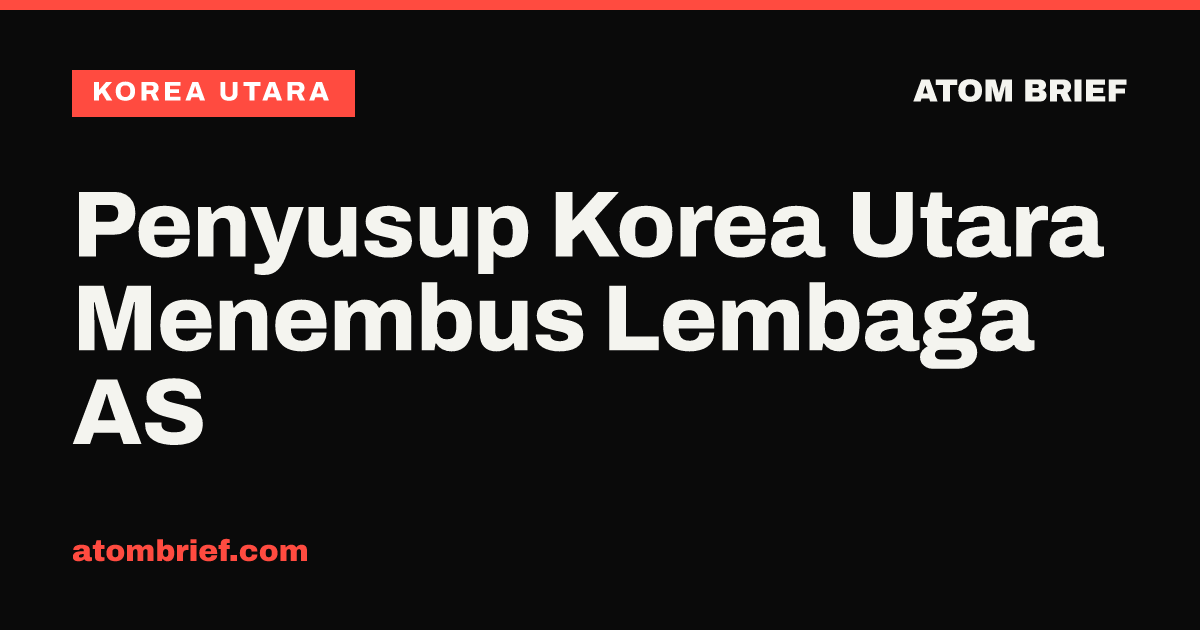 Penyusup Korea Utara Menembus Lembaga AS