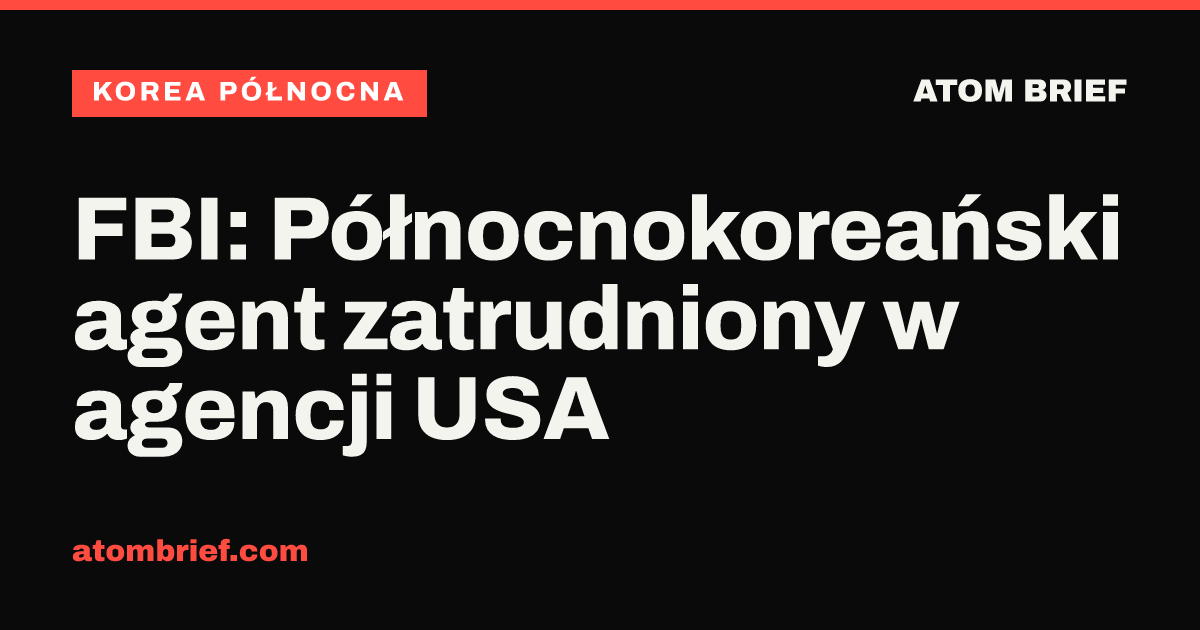 FBI: Północnokoreański agent zatrudniony w agencji USA