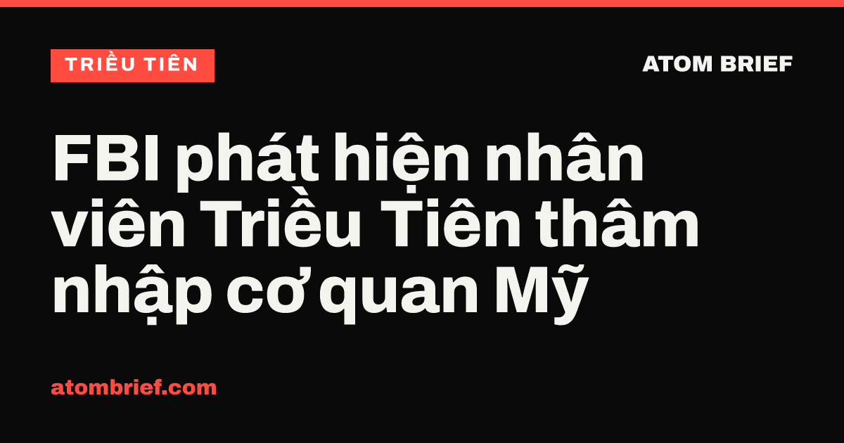 FBI phát hiện nhân viên Triều Tiên thâm nhập cơ quan Mỹ