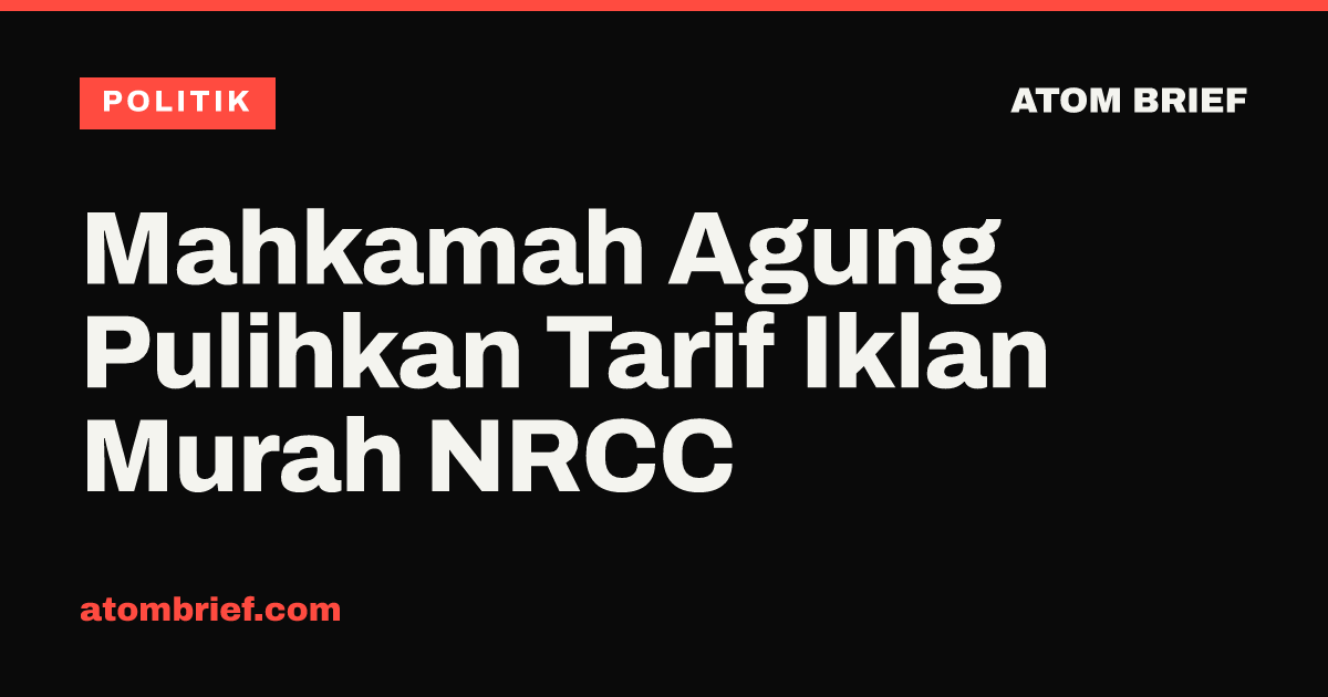 Mahkamah Agung Pulihkan Tarif Iklan Murah NRCC