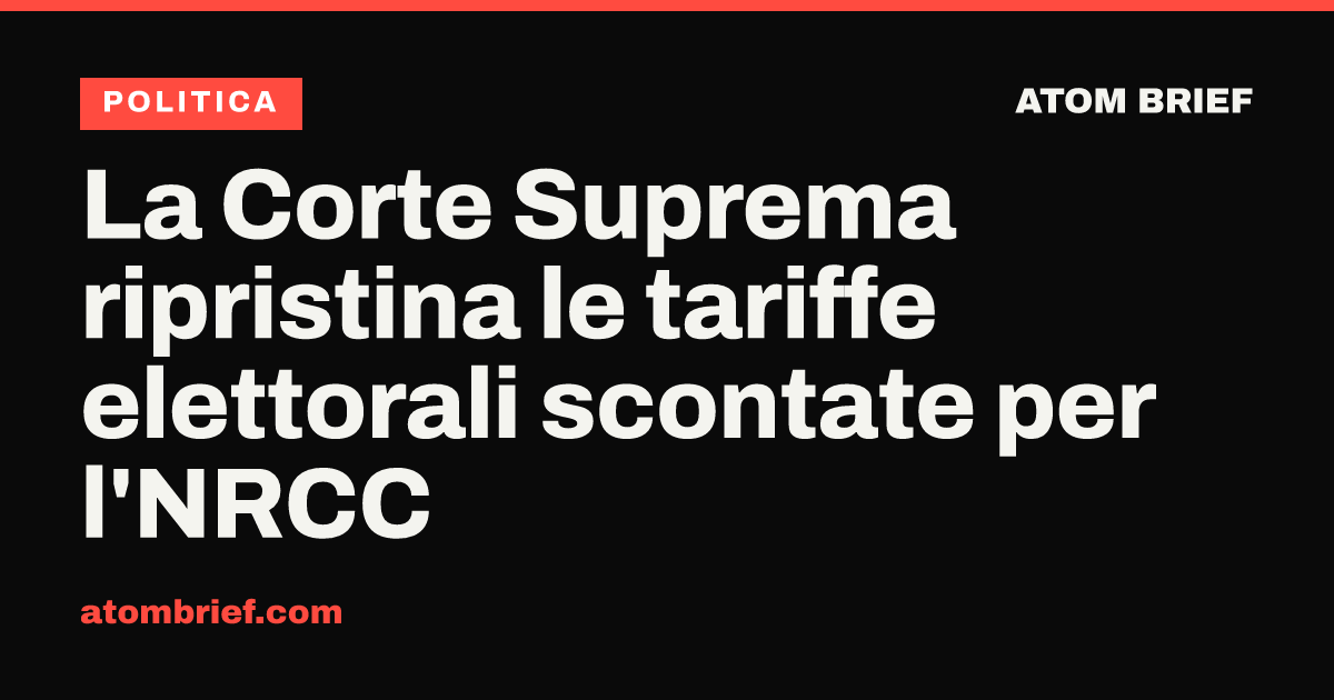 La Corte Suprema ripristina le tariffe elettorali scontate per l'NRCC
