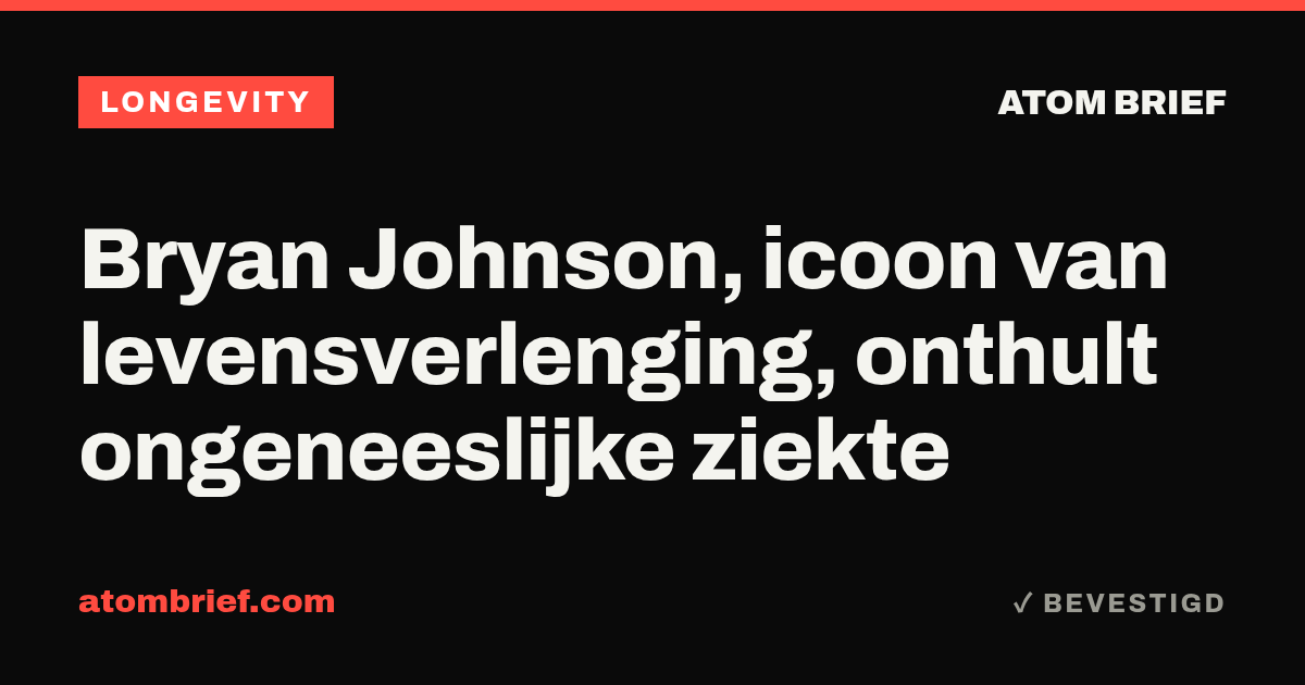 Bryan Johnson, icoon van levensverlenging, onthult ongeneeslijke ziekte