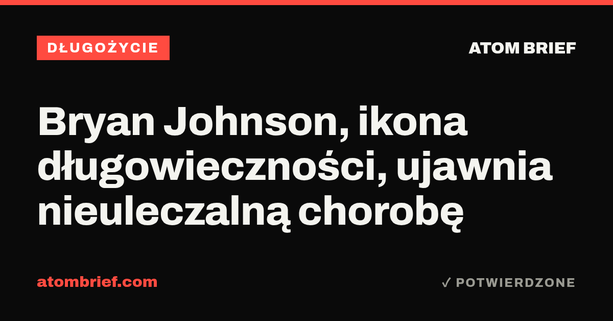 Bryan Johnson, ikona długowieczności, ujawnia nieuleczalną chorobę