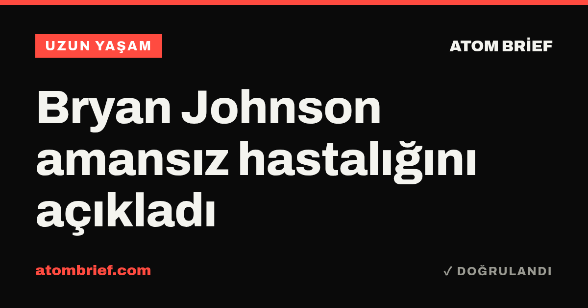 Bryan Johnson amansız hastalığını açıkladı