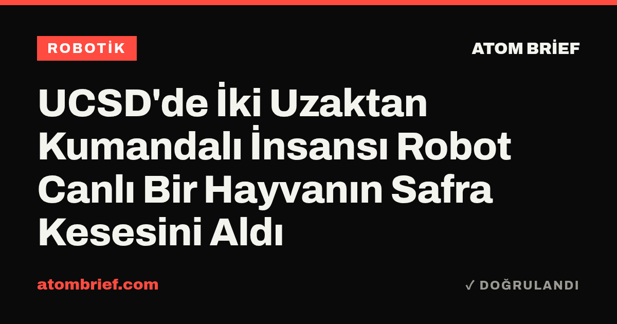 UCSD'de İki Uzaktan Kumandalı İnsansı Robot Canlı Bir Hayvanın Safra Kesesini Aldı