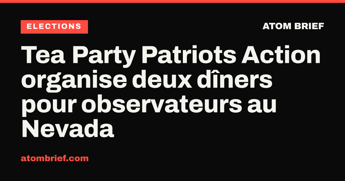 Tea Party Patriots Action organise deux dîners pour observateurs au Nevada