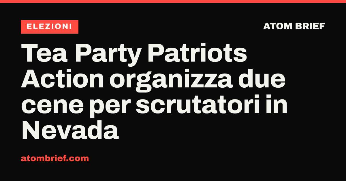 Tea Party Patriots Action organizza due cene per scrutatori in Nevada