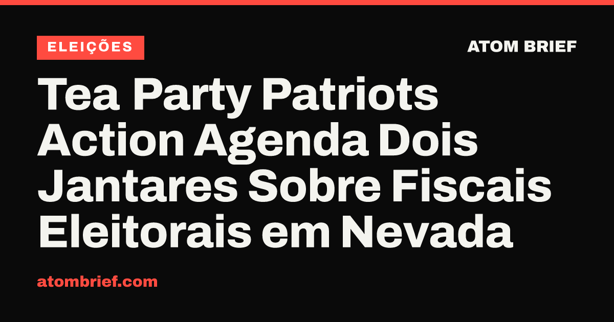 Tea Party Patriots Action Agenda Dois Jantares Sobre Fiscais Eleitorais em Nevada