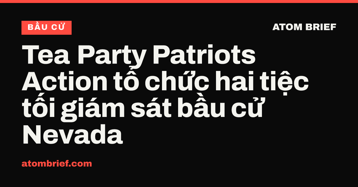 Tea Party Patriots Action tổ chức hai tiệc tối giám sát bầu cử Nevada