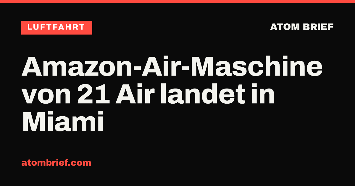 Amazon-Air-Maschine von 21 Air landet in Miami