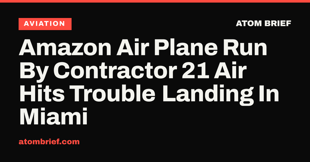 Amazon Air Plane Run By Contractor 21 Air Hits Trouble Landing In Miami