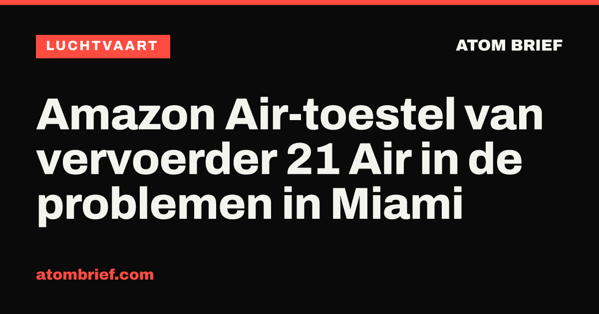 Amazon Air-toestel van vervoerder 21 Air in de problemen in Miami