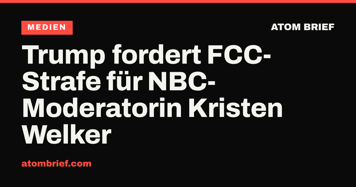 Trump fordert FCC-Strafe für NBC-Moderatorin Kristen Welker