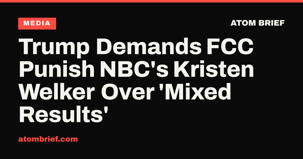 Trump Demands FCC Punish NBC's Kristen Welker Over 'Mixed Results'