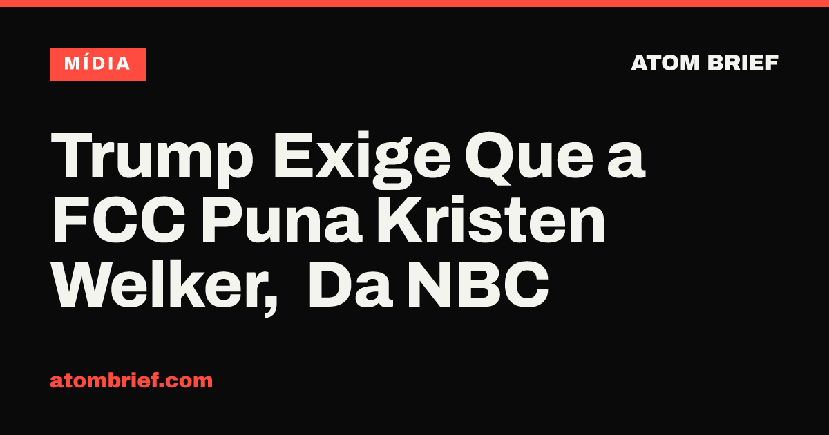 Trump Exige Que a FCC Puna Kristen Welker, Da NBC