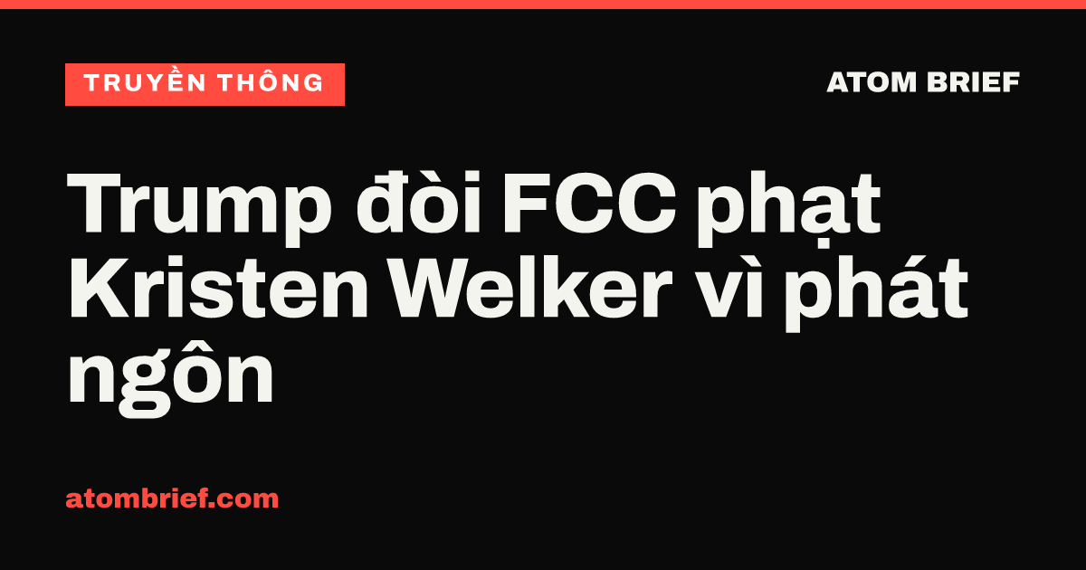 Trump đòi FCC phạt Kristen Welker vì phát ngôn