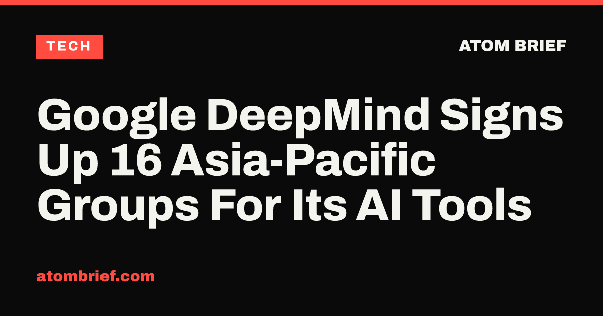 Google DeepMind Signs Up 16 Asia-Pacific Groups For Its AI Tools