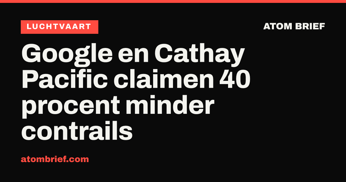 Google en Cathay Pacific claimen 40 procent minder contrails