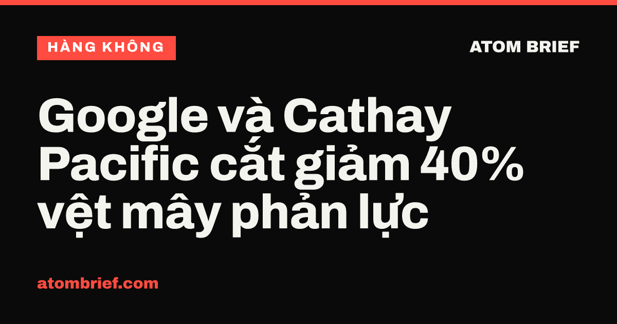 Google và Cathay Pacific cắt giảm 40% vệt mây phản lực