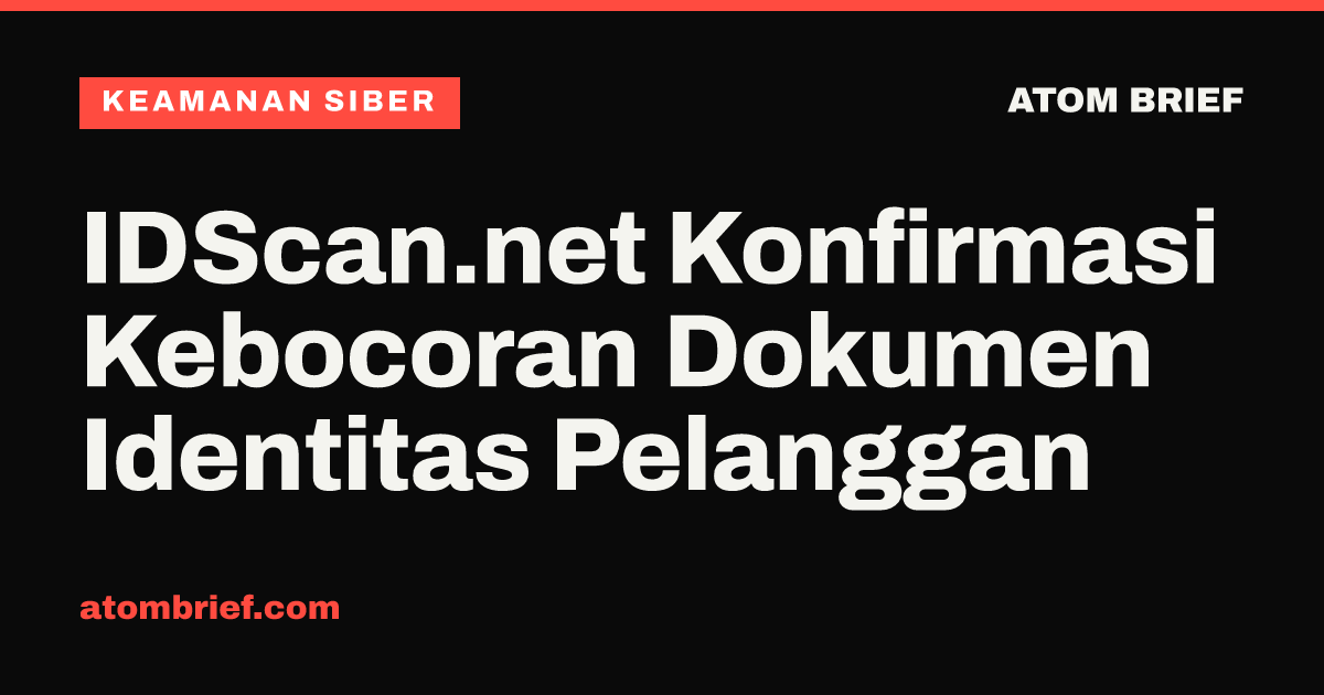 IDScan.net Konfirmasi Kebocoran Dokumen Identitas Pelanggan