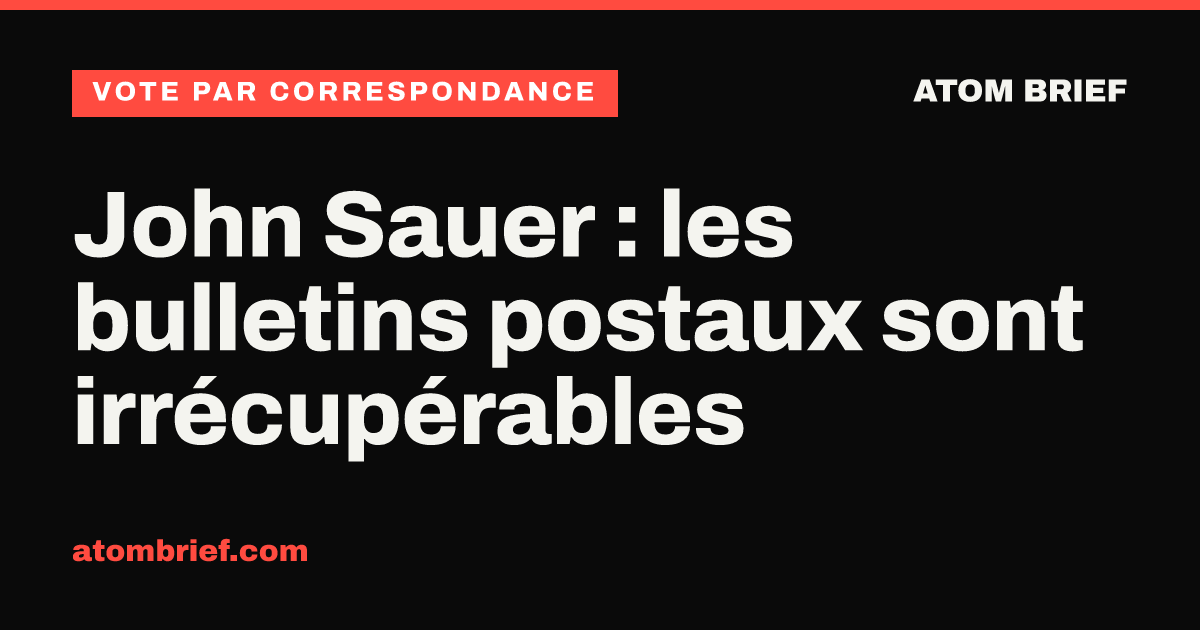 John Sauer : les bulletins postaux sont irrécupérables
