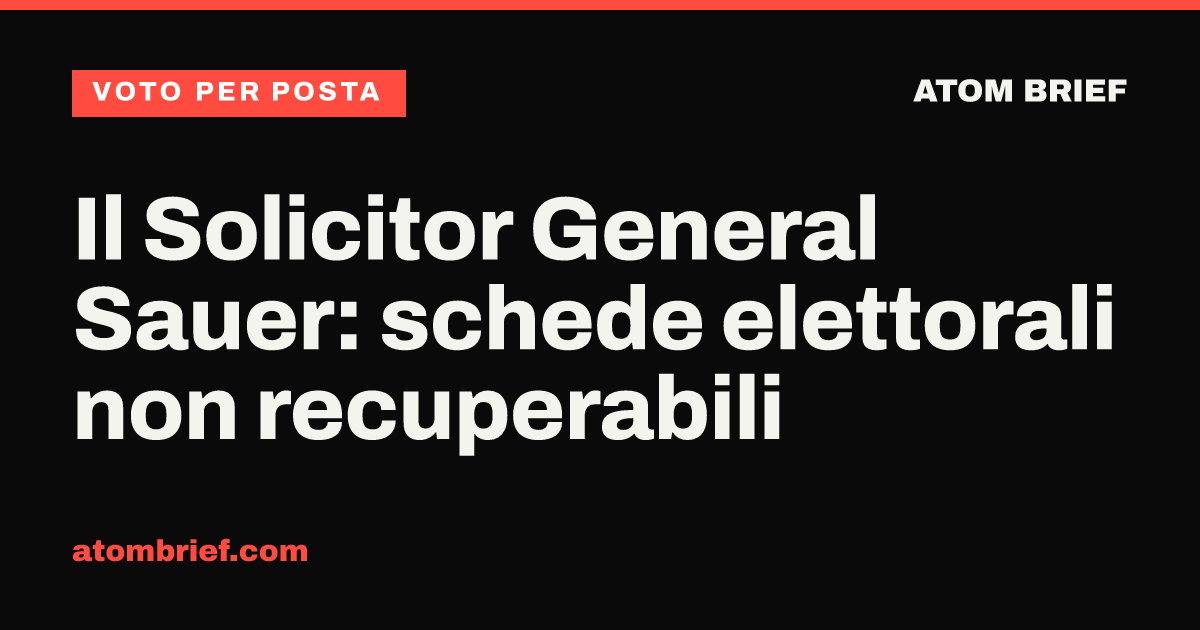Il Solicitor General Sauer: schede elettorali non recuperabili