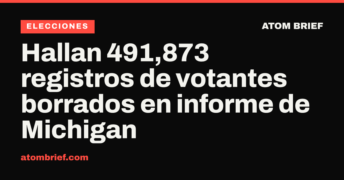 Hallan 491,873 registros de votantes borrados en informe de Michigan