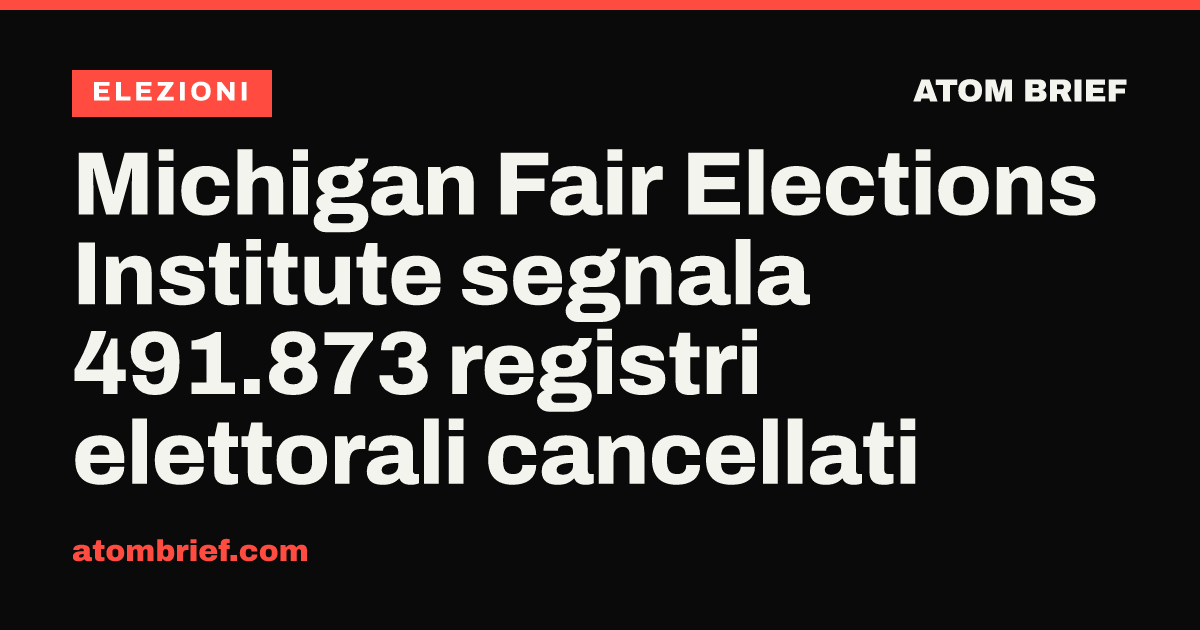 Michigan Fair Elections Institute segnala 491.873 registri elettorali cancellati