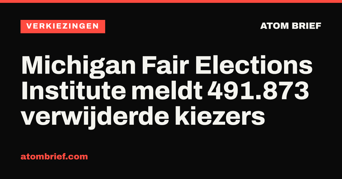 Michigan Fair Elections Institute meldt 491.873 verwijderde kiezers