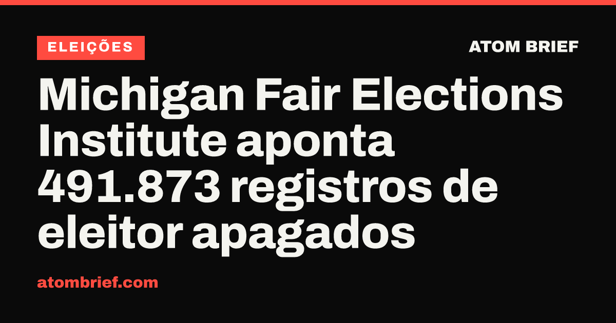 Michigan Fair Elections Institute aponta 491.873 registros de eleitor apagados