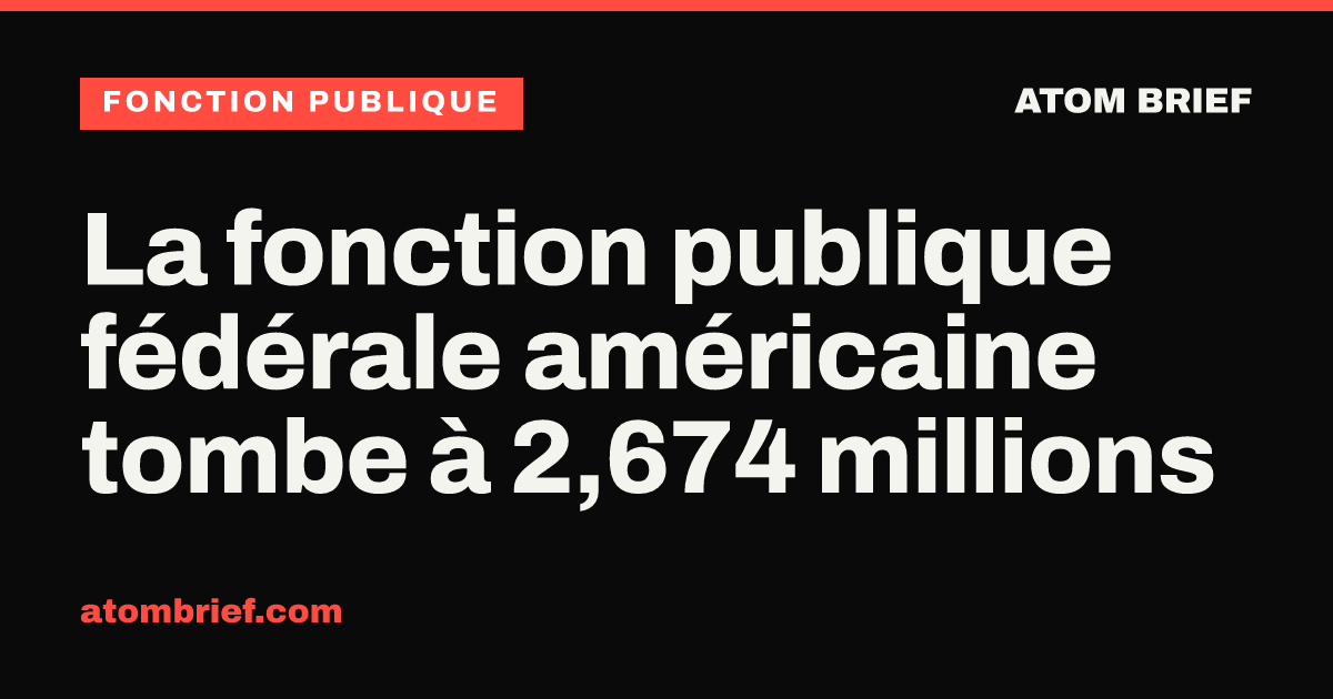 La fonction publique fédérale américaine tombe à 2,674 millions