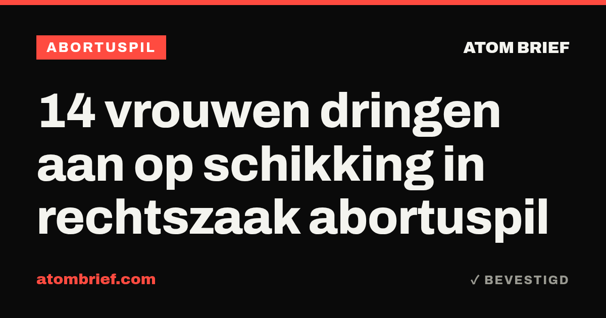 14 vrouwen dringen aan op schikking in rechtszaak abortuspil
