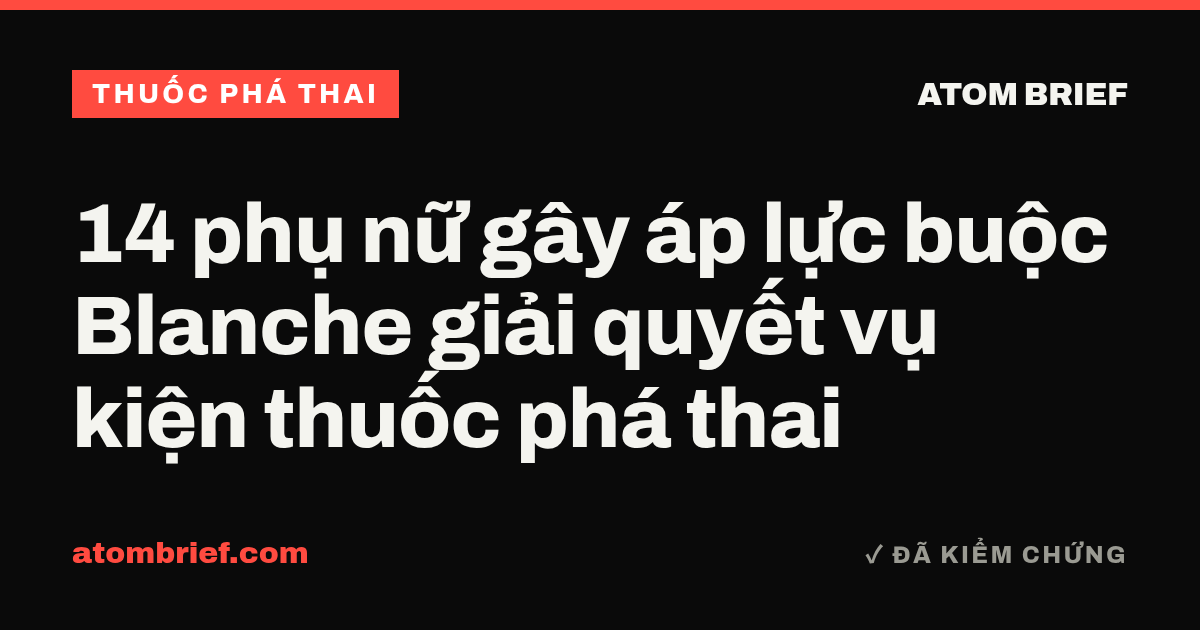 14 phụ nữ gây áp lực buộc Blanche giải quyết vụ kiện thuốc phá thai