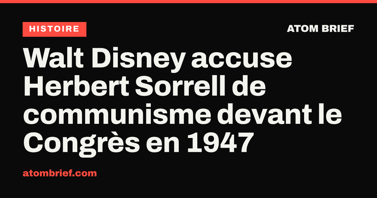Walt Disney accuse Herbert Sorrell de communisme devant le Congrès en 1947