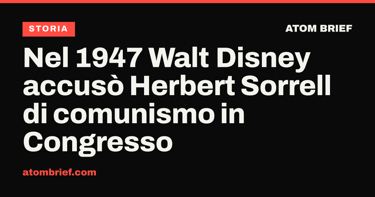 Nel 1947 Walt Disney accusò Herbert Sorrell di comunismo in Congresso