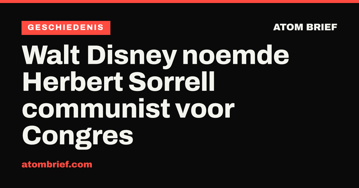 Walt Disney noemde Herbert Sorrell communist voor Congres