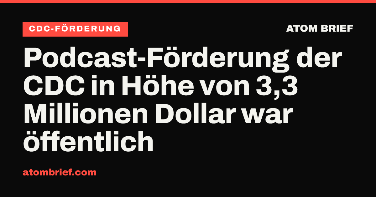 Podcast-Förderung der CDC in Höhe von 3,3 Millionen Dollar war öffentlich