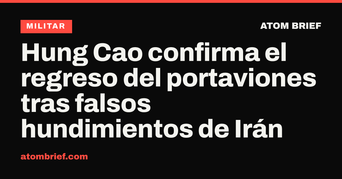 Hung Cao confirma el regreso del portaviones tras falsos hundimientos de Irán