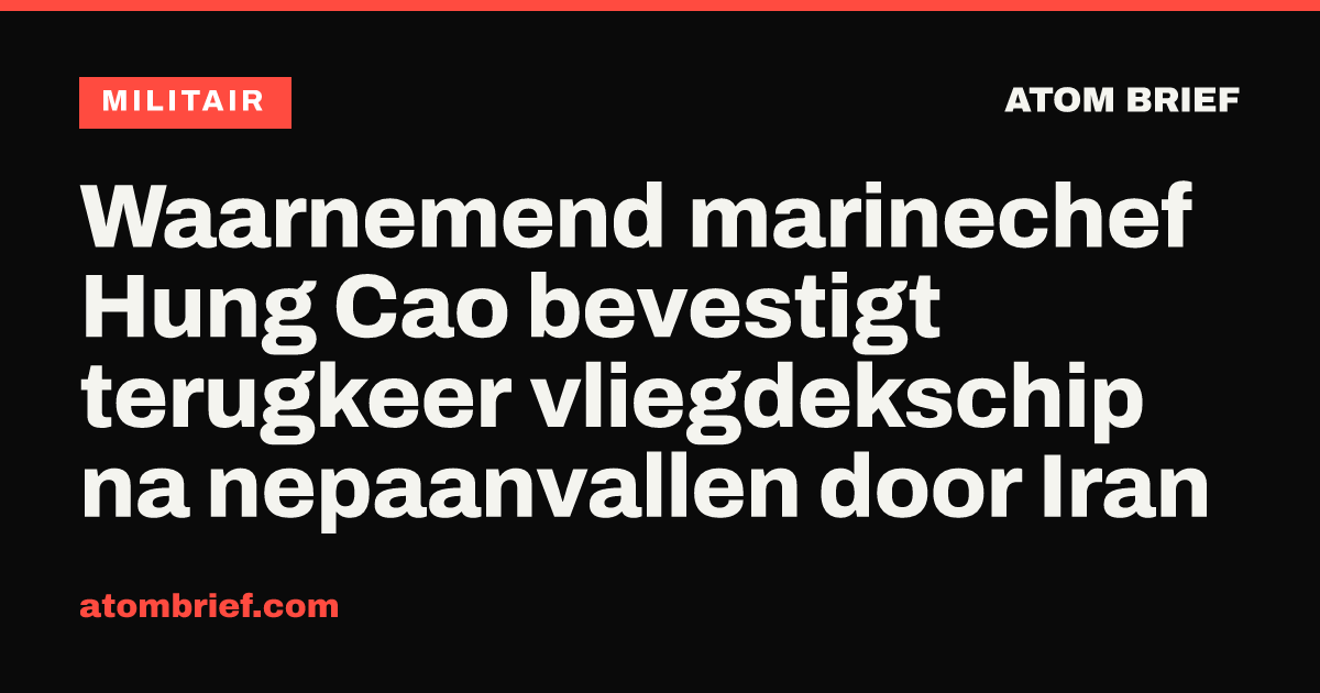 Waarnemend marinechef Hung Cao bevestigt terugkeer vliegdekschip na nepaanvallen door Iran