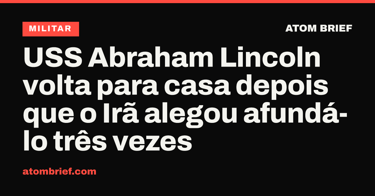 USS Abraham Lincoln volta para casa depois que o Irã alegou afundá-lo três vezes